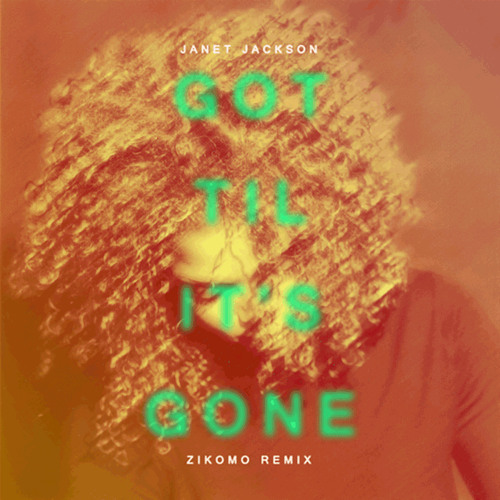 Janet Jackson Got Til It S Gone Zikomo Remix Stereofox Music Blog