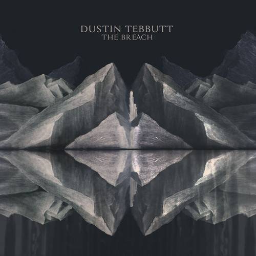 Album Review: Dustin Tebbutt - The Breach EP