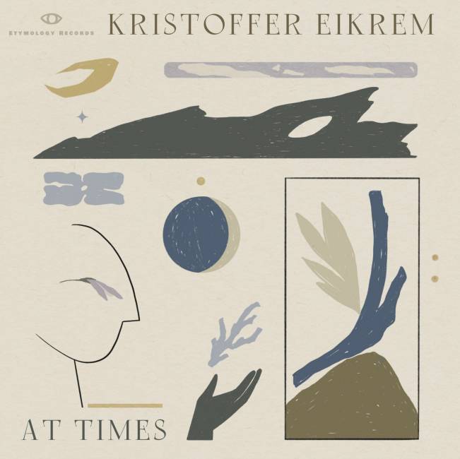 'At Times' by Kristoffer Eikrem Is a Multi-Colored Experience Brimming With Soul