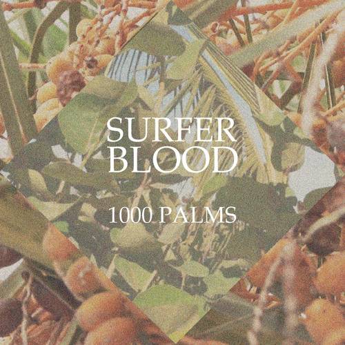 Album Review: Surfer Blood - 1000 Palms