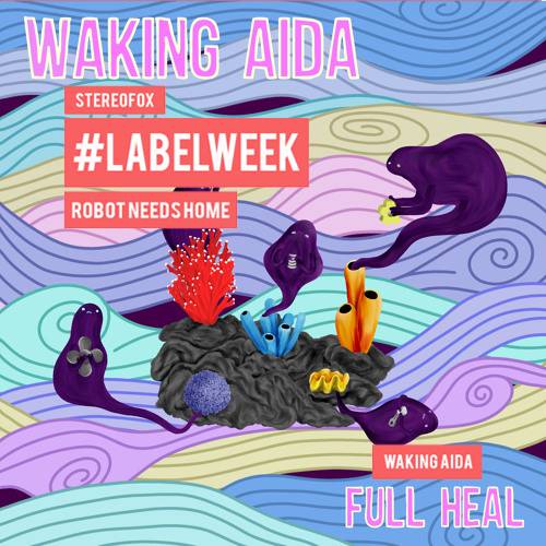 #LabelWeek Album Review: Waking Aida - Full Heal
