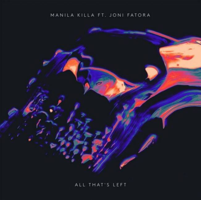 Manila Killa - All That's Left (Feat. Joni Fatora)