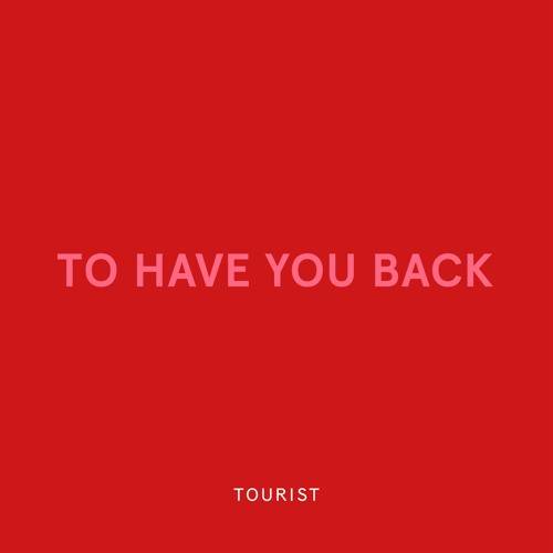 Video: Tourist - To Have You Back