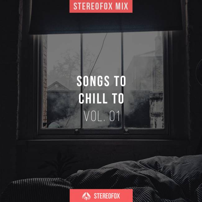 Stereofox Mix: Songs To Chill To vol. 01