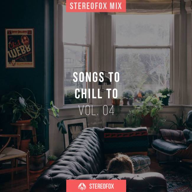 Stereofox Mix: Songs To Chill To vol. 04