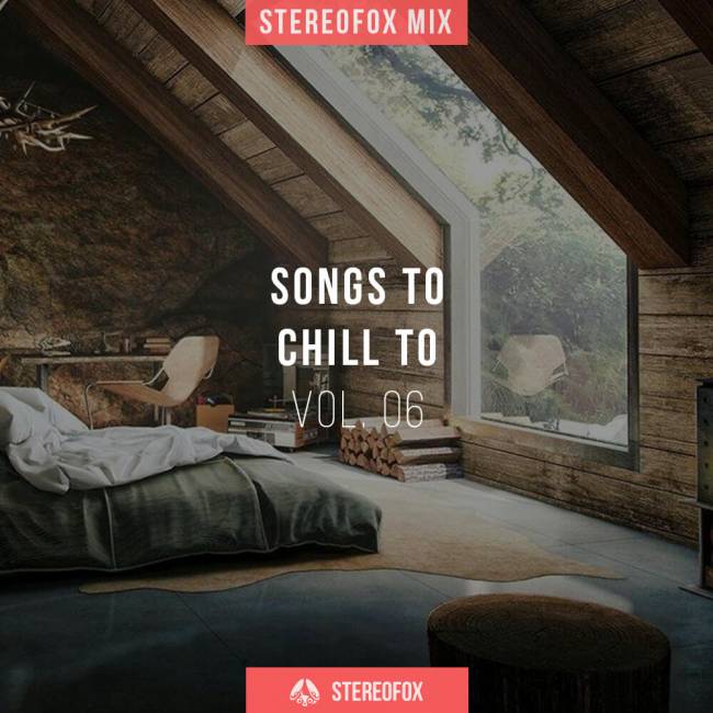 Stereofox Mix: Songs To Chill To vol. 06