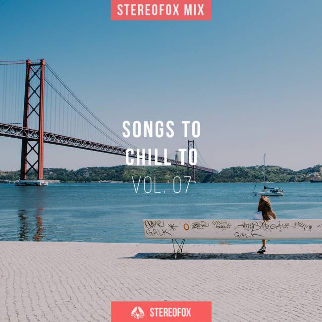 Stereofox Mix: Songs To Chill To vol. 07