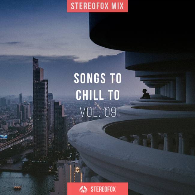 Stereofox Mix: Songs To Chill To vol. 09