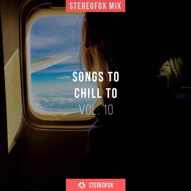 Stereofox Mix: Songs To Chill To vol. 10