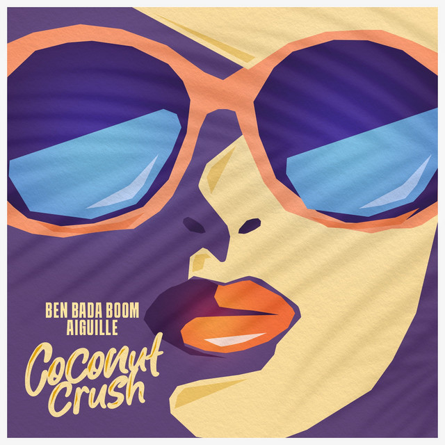 Ben Bada Boom - Coconut Crush (ft. Aiguille) | Stereofox Music Blog