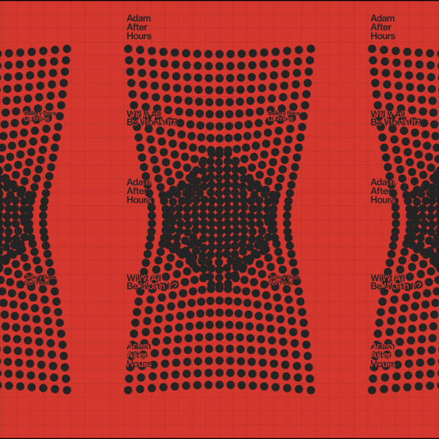 Adam After Hours - Will It All Be Worth It?